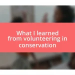 What I learned from volunteering in conservation