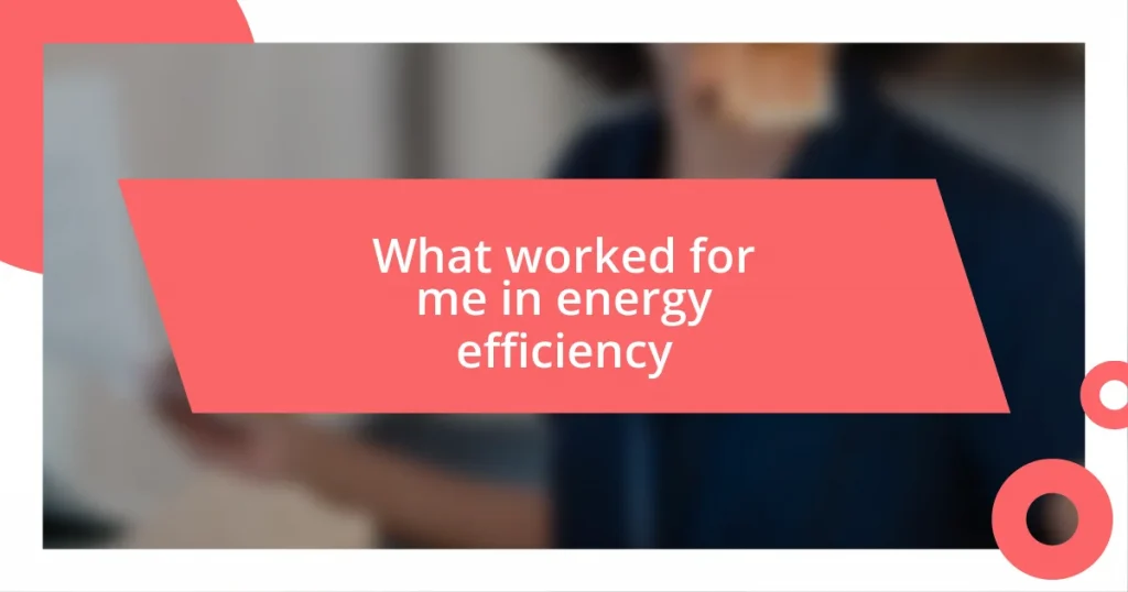 What worked for me in energy efficiency