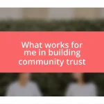 What works for me in building community trust