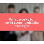 What works for me in communication strategies