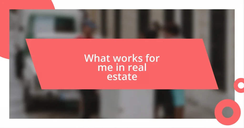 What works for me in real estate