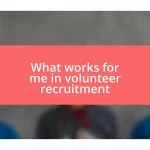 What works for me in volunteer recruitment