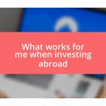 What works for me when investing abroad