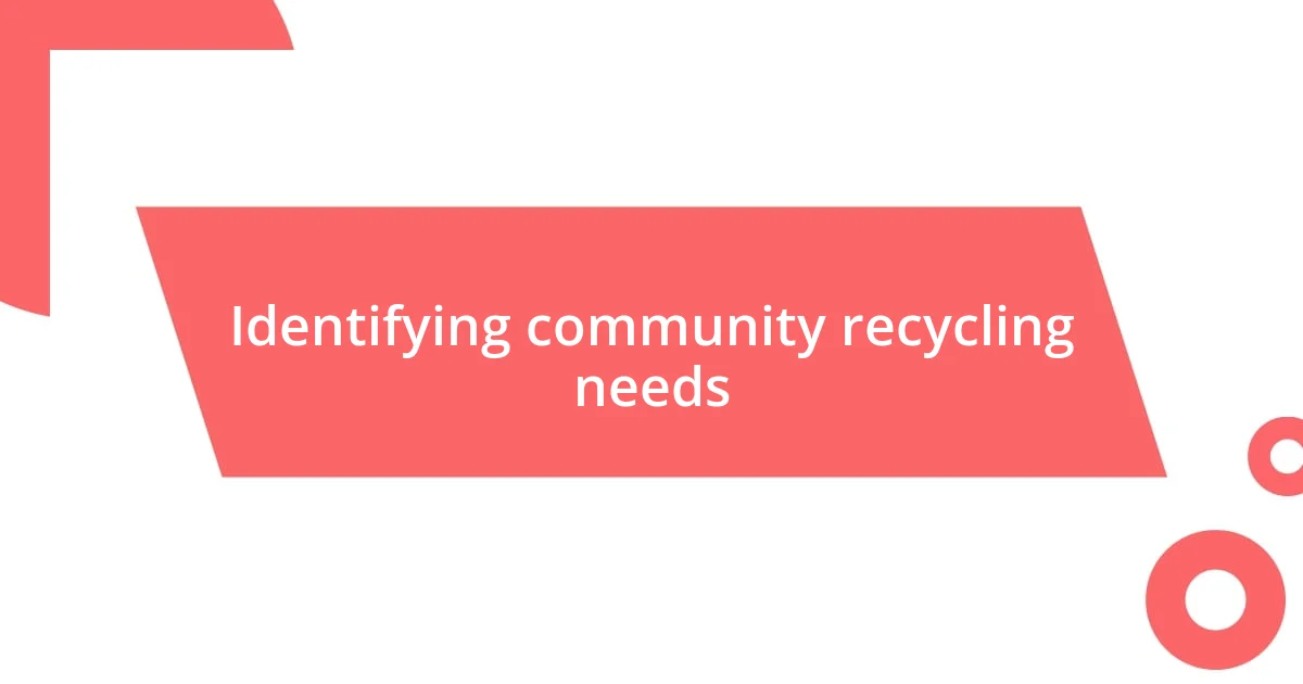 Identifying community recycling needs