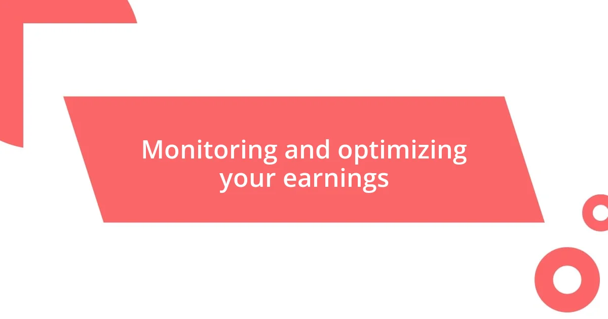 Monitoring and optimizing your earnings