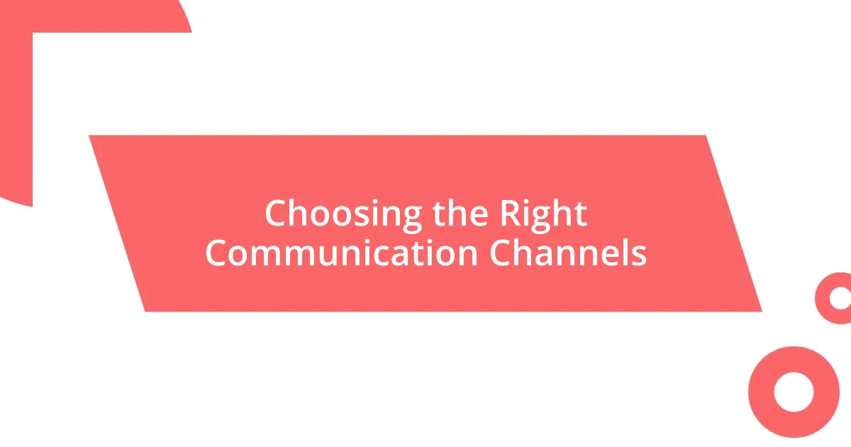 Choosing the Right Communication Channels