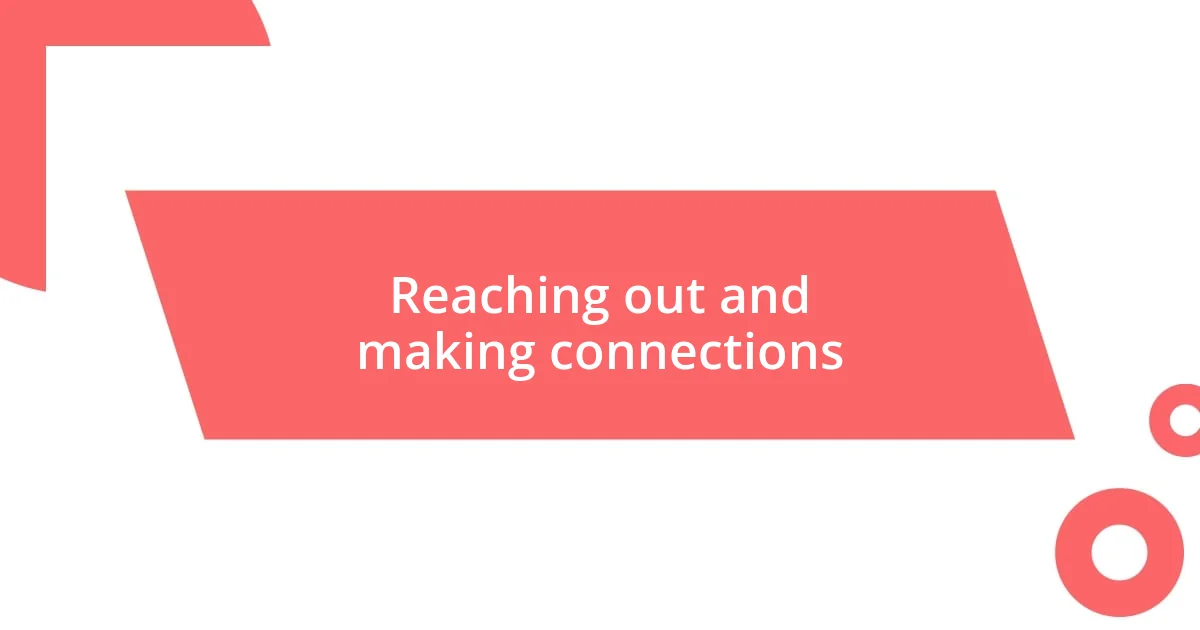 Reaching out and making connections