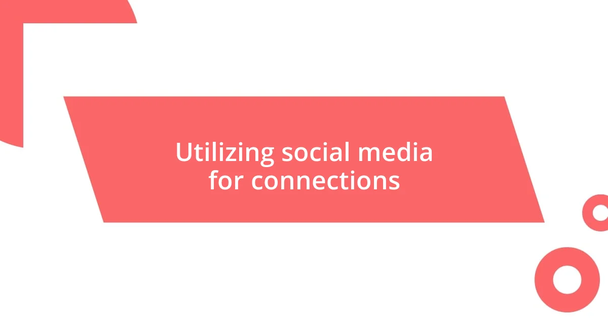 Utilizing social media for connections