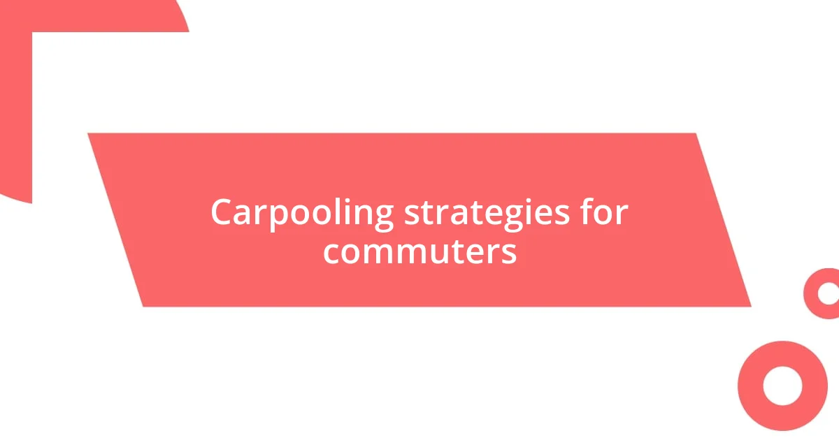 Carpooling strategies for commuters