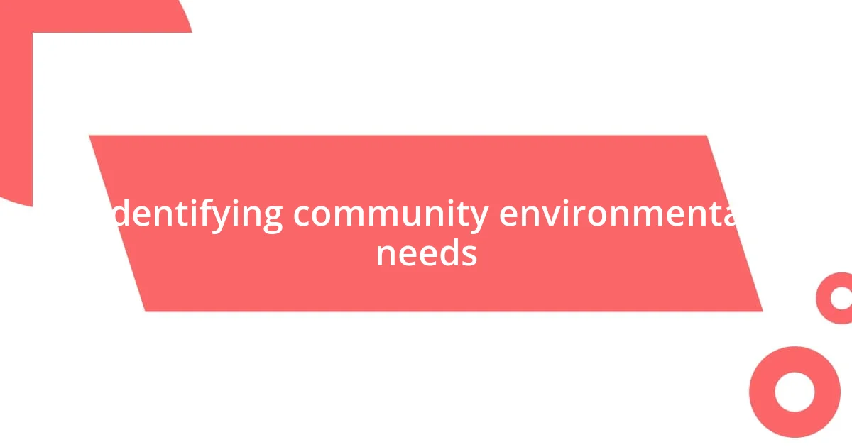 Identifying community environmental needs