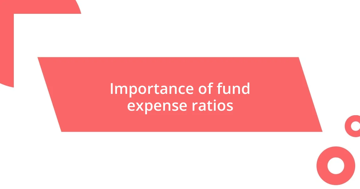 Importance of fund expense ratios