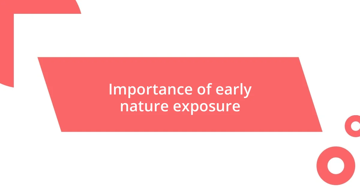 Importance of early nature exposure