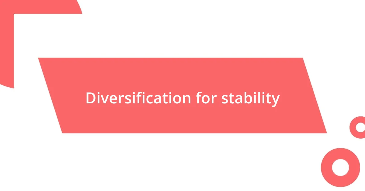 Diversification for stability