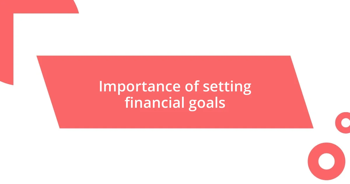 Importance of setting financial goals