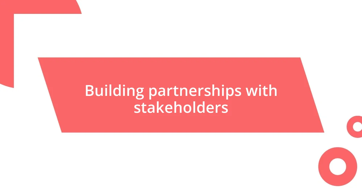 Building partnerships with stakeholders