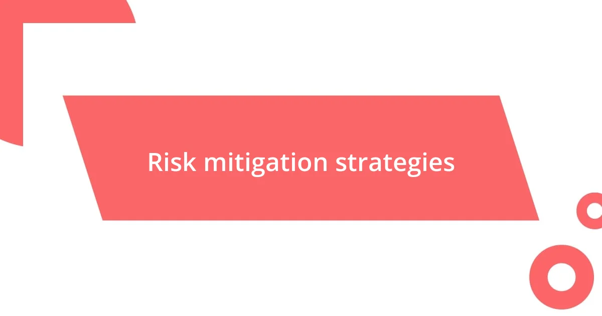 Risk mitigation strategies