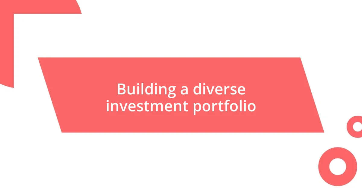 Building a diverse investment portfolio