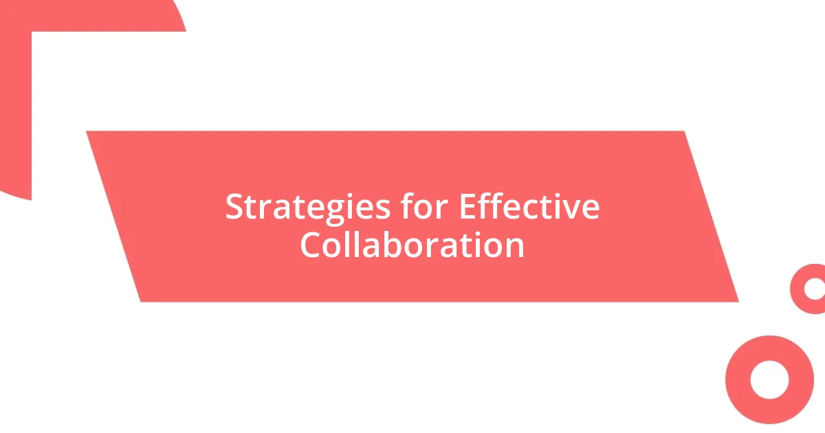 Strategies for Effective Collaboration