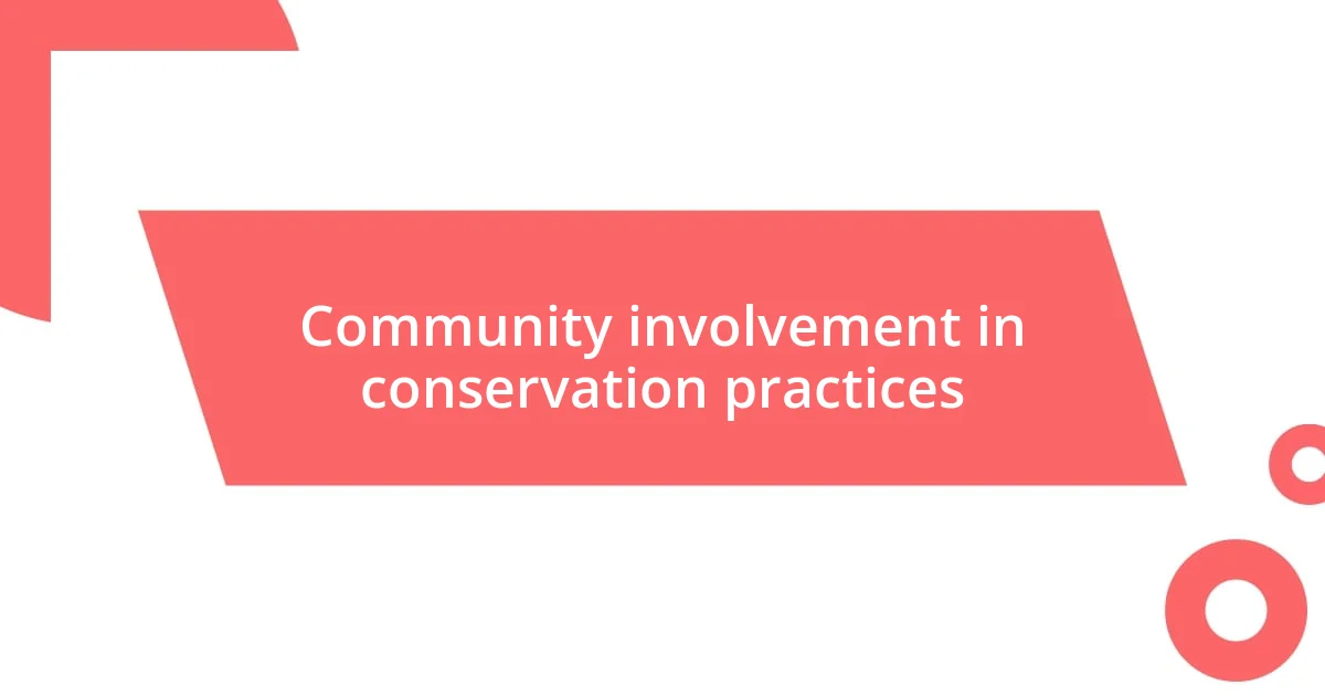 Community involvement in conservation practices