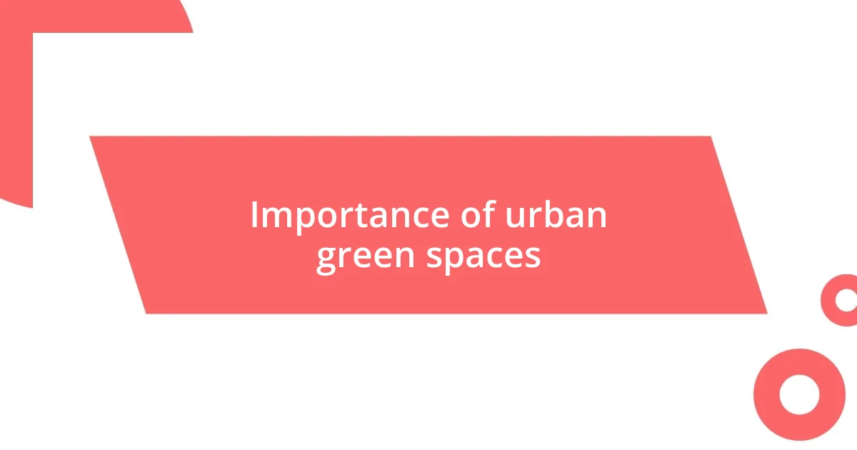 Importance of urban green spaces