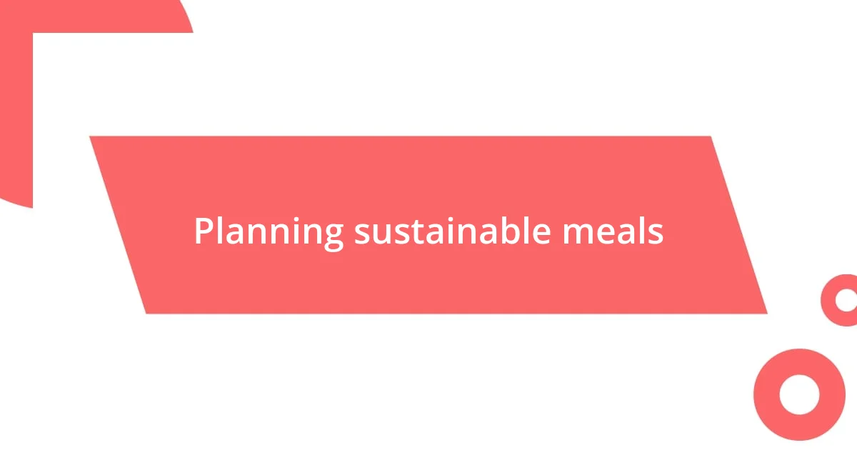 Planning sustainable meals