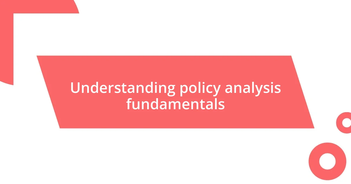 Understanding policy analysis fundamentals