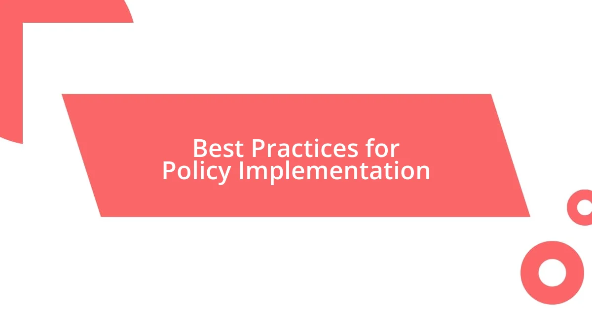 Best Practices for Policy Implementation