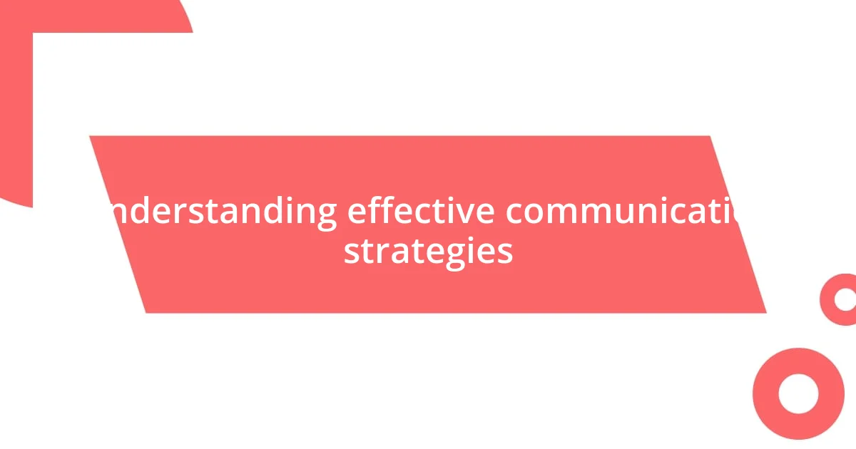 Understanding effective communication strategies